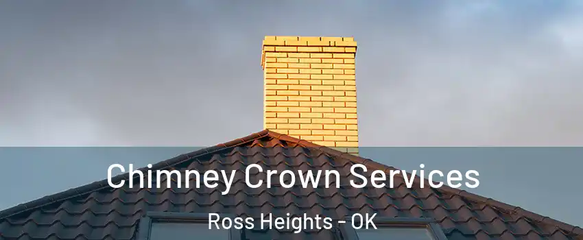 Chimney Crown Services Ross Heights - OK