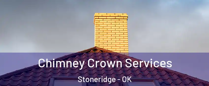 Chimney Crown Services Stoneridge - OK