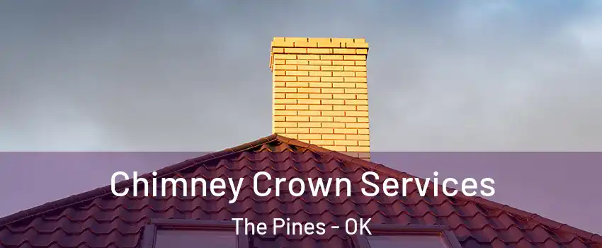 Chimney Crown Services The Pines - OK