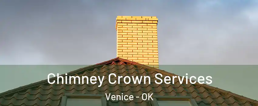 Chimney Crown Services Venice - OK