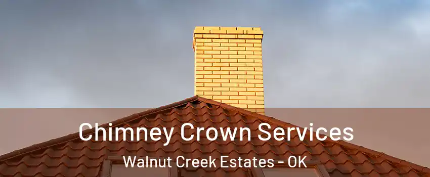 Chimney Crown Services Walnut Creek Estates - OK