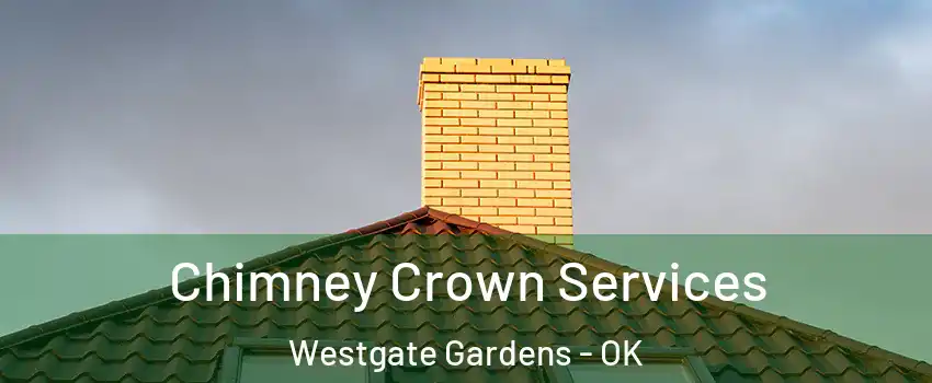 Chimney Crown Services Westgate Gardens - OK