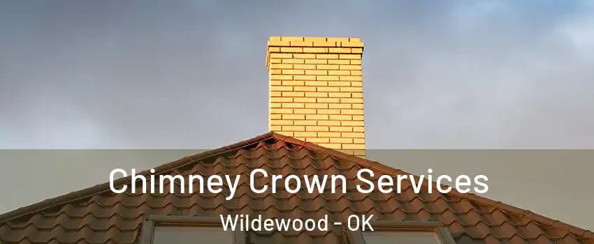 Chimney Crown Services Wildewood - OK