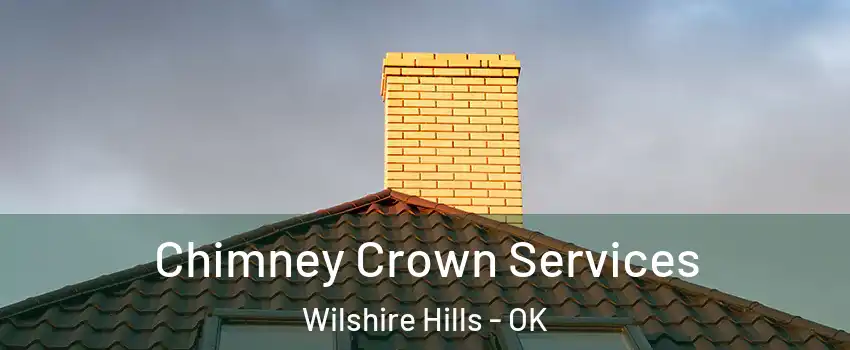 Chimney Crown Services Wilshire Hills - OK
