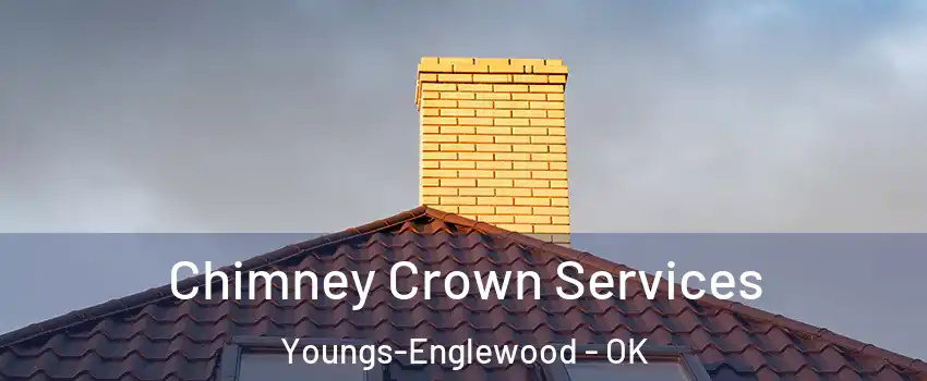 Chimney Crown Services Youngs-Englewood - OK