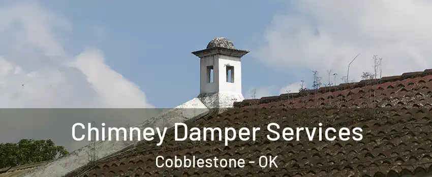Chimney Damper Services Cobblestone - OK