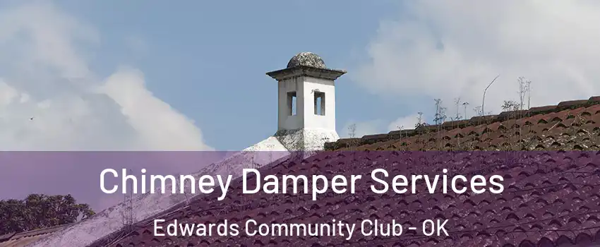Chimney Damper Services Edwards Community Club - OK