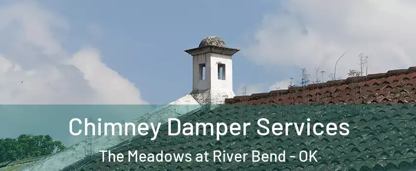 Chimney Damper Services The Meadows at River Bend - OK