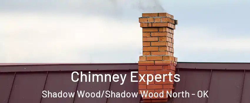 Chimney Experts Shadow Wood/Shadow Wood North - OK