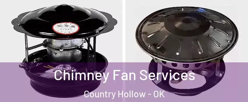 Chimney Fan Services Country Hollow - OK