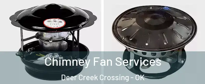Chimney Fan Services Deer Creek Crossing - OK