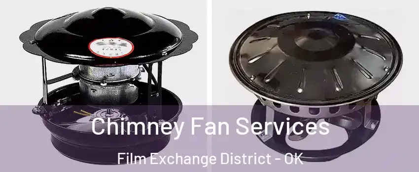 Chimney Fan Services Film Exchange District - OK