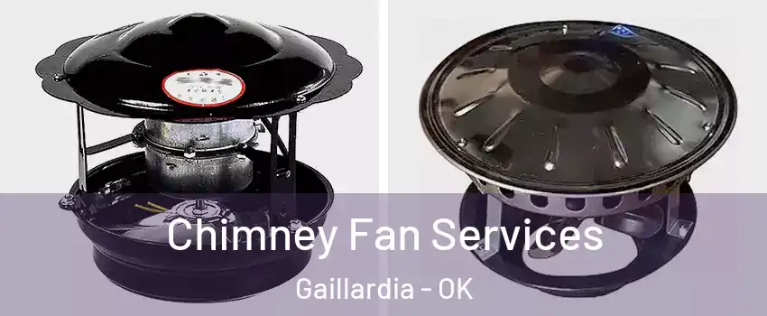 Chimney Fan Services Gaillardia - OK