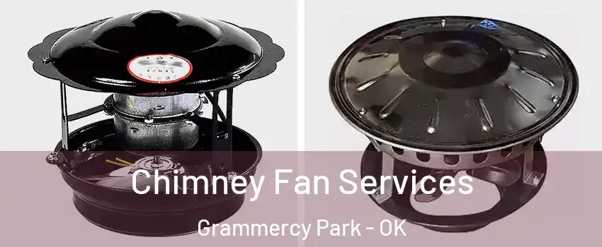 Chimney Fan Services Grammercy Park - OK