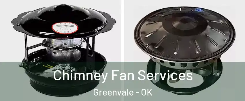 Chimney Fan Services Greenvale - OK