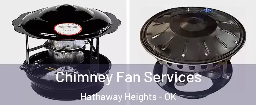 Chimney Fan Services Hathaway Heights - OK