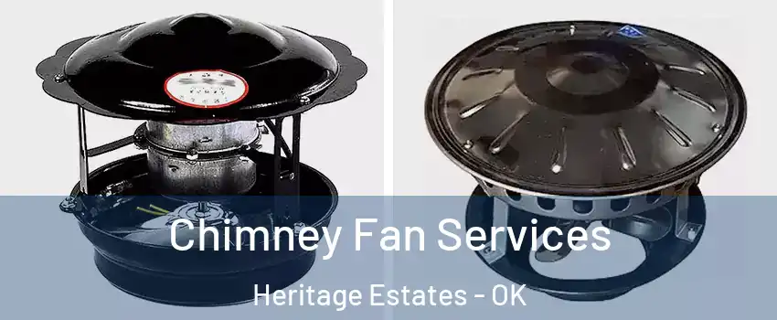 Chimney Fan Services Heritage Estates - OK