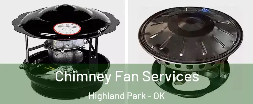 Chimney Fan Services Highland Park - OK