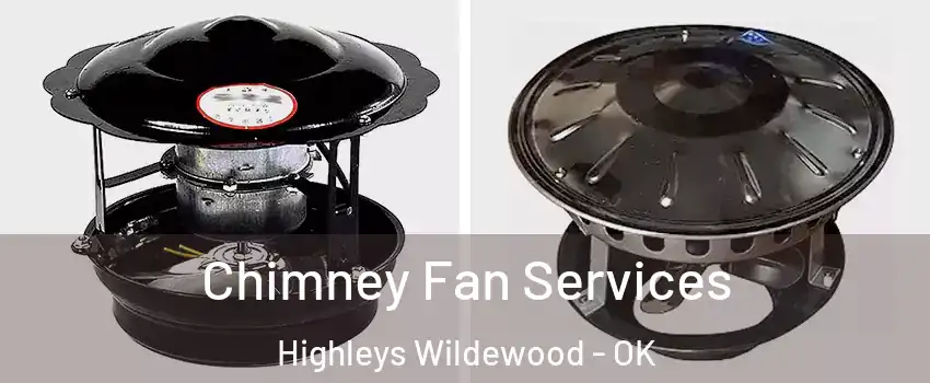 Chimney Fan Services Highleys Wildewood - OK