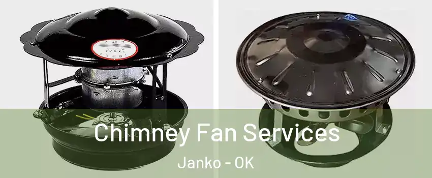 Chimney Fan Services Janko - OK