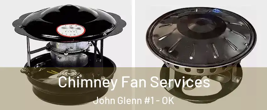 Chimney Fan Services John Glenn #1 - OK