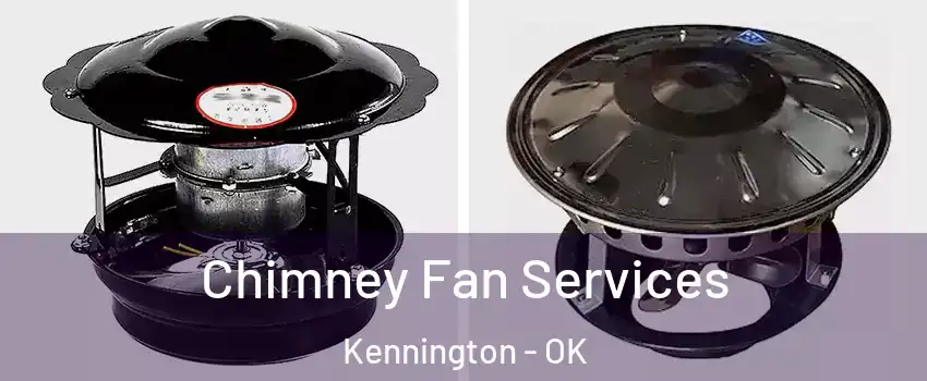 Chimney Fan Services Kennington - OK