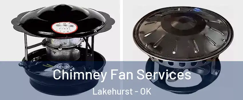 Chimney Fan Services Lakehurst - OK