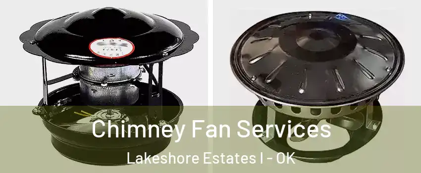 Chimney Fan Services Lakeshore Estates I - OK