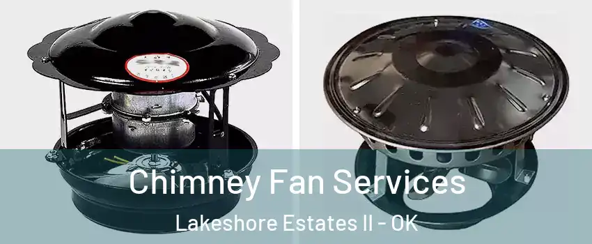 Chimney Fan Services Lakeshore Estates II - OK