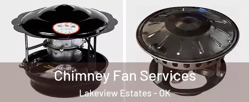 Chimney Fan Services Lakeview Estates - OK