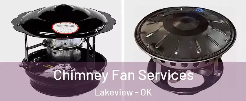 Chimney Fan Services Lakeview - OK