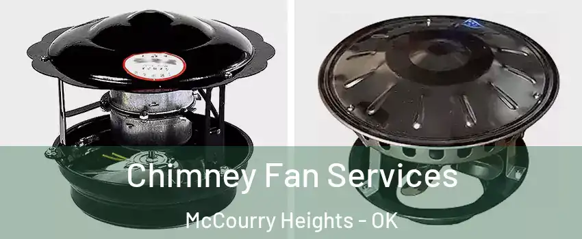 Chimney Fan Services McCourry Heights - OK