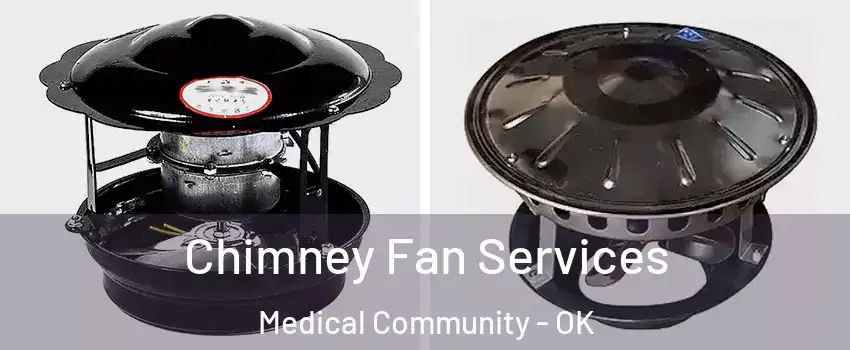 Chimney Fan Services Medical Community - OK
