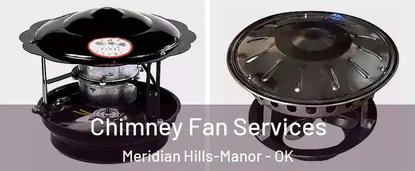 Chimney Fan Services Meridian Hills-Manor - OK