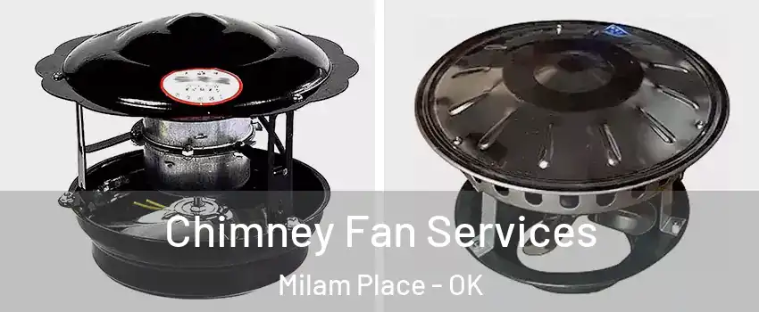 Chimney Fan Services Milam Place - OK