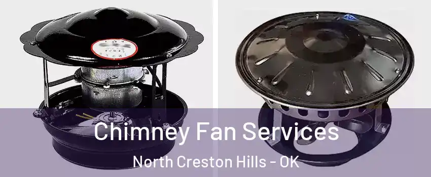 Chimney Fan Services North Creston Hills - OK