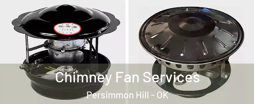 Chimney Fan Services Persimmon Hill - OK