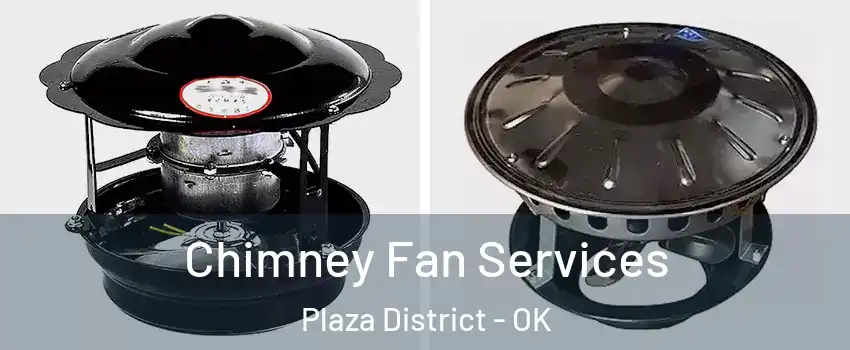 Chimney Fan Services Plaza District - OK