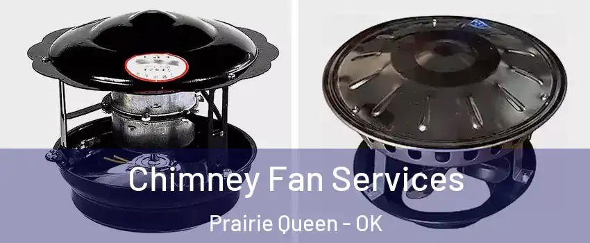 Chimney Fan Services Prairie Queen - OK