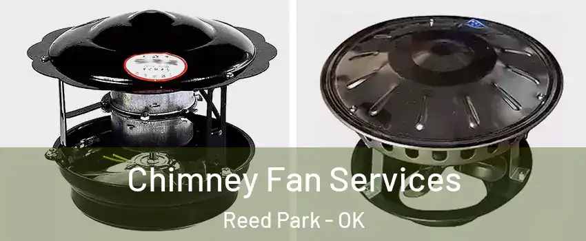 Chimney Fan Services Reed Park - OK