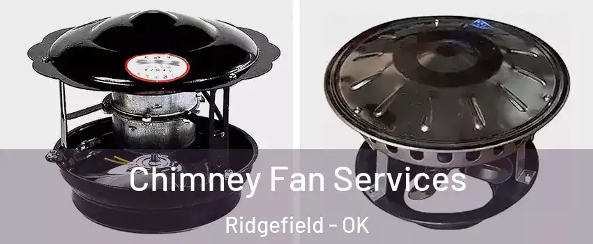 Chimney Fan Services Ridgefield - OK