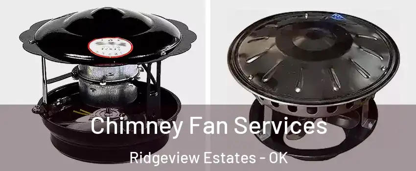 Chimney Fan Services Ridgeview Estates - OK