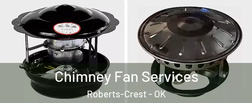 Chimney Fan Services Roberts-Crest - OK