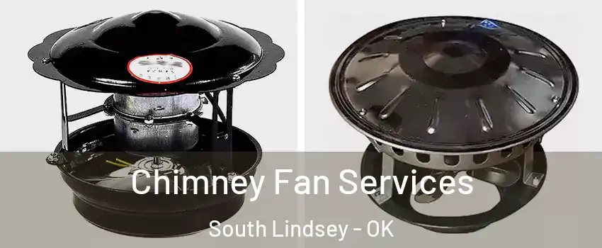 Chimney Fan Services South Lindsey - OK
