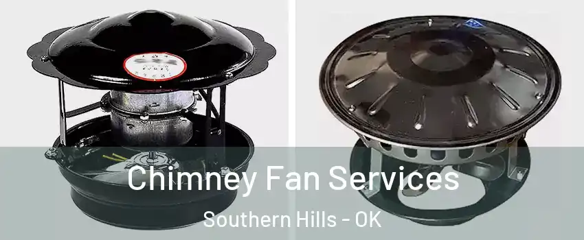 Chimney Fan Services Southern Hills - OK