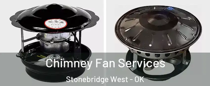 Chimney Fan Services Stonebridge West - OK