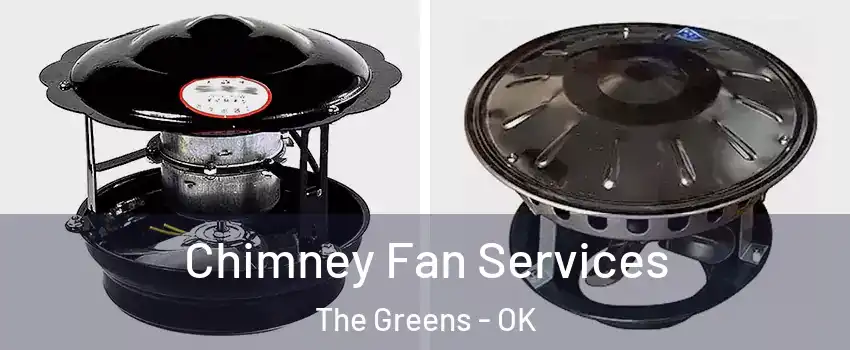 Chimney Fan Services The Greens - OK