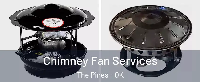 Chimney Fan Services The Pines - OK