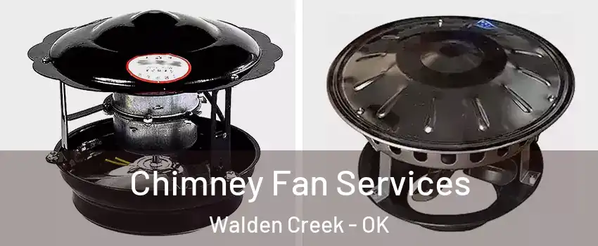 Chimney Fan Services Walden Creek - OK