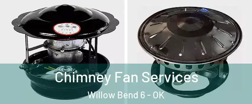 Chimney Fan Services Willow Bend 6 - OK